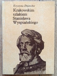 Krystyna Zbijewska • Krakowskim szlakiem Stanisława Wyspiańskiego [dedykacja autorska]