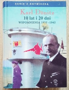 Karl Donitz • 10 lat i 20 dni. Wspomnienia 1935-1945