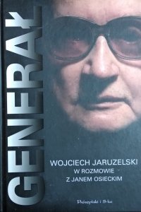 Jan Osiecki • Generał. Wojciech Jaruzelski w rozmowie z Janem Osieckim 
