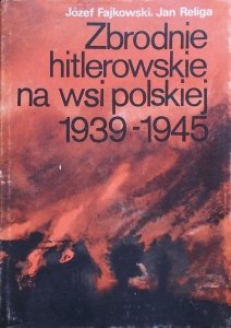 Józef Fajkowski, Jan Religa • Zbrodnie hitlerowskie na wsi polskiej 1939-1945