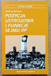 Andrzej Bałaban • Pozycja ustrojowa i funkcje Sejmu RP