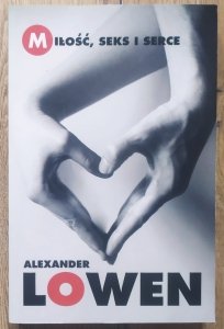Aleksander Lowen • Miłość, seks i serce