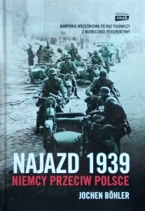 Jochen Bohler • Najazd 1939. Niemcy przeciw Polsce