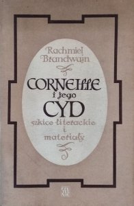 Rachmiel Brandwajn • Corneille i jego Cyd. Szkice literackie i materiały