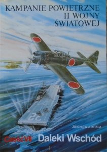 Zbigniew J. Krala • Kampanie powietrzne II wojny światowej. Daleki Wschód część VII