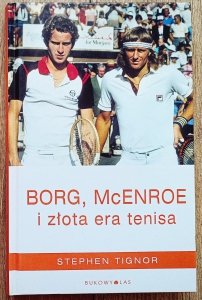 Stephen Tignor • Borg, McEnroe i złota era tenisa