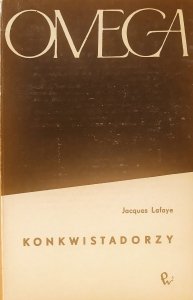 Jacques Lafaye • Konkwistadorzy