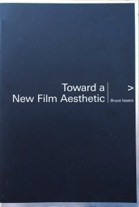 Bruce Isaacs • Towards a New Film Aesthetic