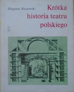 Zbigniew Raszewski • Krótka historia teatru polskiego 