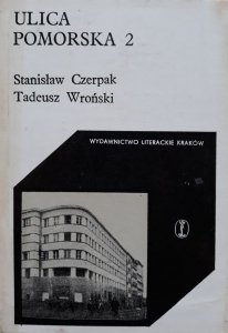 Stanisław Czerpak, Tadeusz Wroński • Ulica Pomorska 2. O krakowskim Gestapo i jego siedzibie w latach 1939-1945