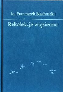 Franciszek Blachnicki • Rekolekcje więzienne