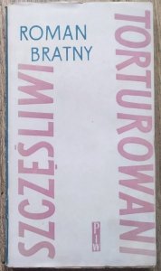 Roman Bratny • Szczęśliwi torturowani
