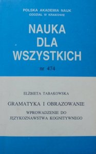 Elżbieta Tabakowska • Gramatyka i obrazowanie. Wprowadzenie do językoznawstwa kognitywnego