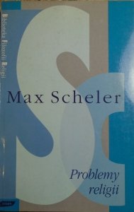 Max Scheler • Problemy religii [Biblioteka Filozofii Religii]