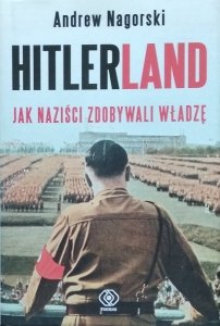 Andrew Nagorski • Hitlerland