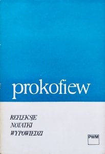 Siergiej Prokofiew • Refleksje, notatki, wypowiedzi