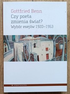 Gottfried Benn • Czy poeta zmienia świat? Wybór esejów 1920-1953