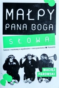 Maciej Parowski • Małpy Pana Boga. Słowa