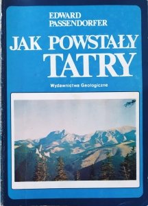Edward Passendorfer • Jak powstały Tatry