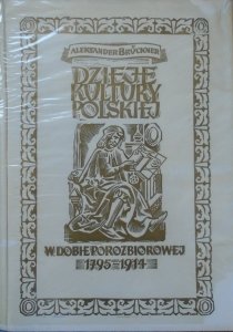 Aleksander Bruckner • Dzieje kultury polskiej w dobie porozbiorowej 1795-1914