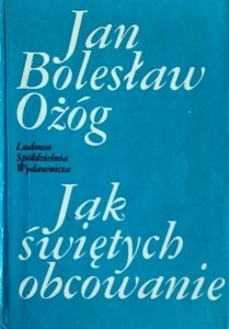 Jan Bolesław Ożóg • Jak świętych obcowanie [dedykacja autorska]