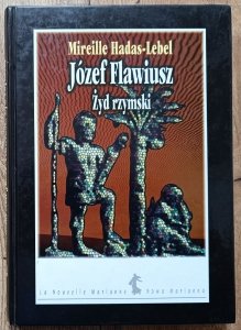 Mireille Hadas-Lebel • Józef Flawiusz. Żyd rzymski