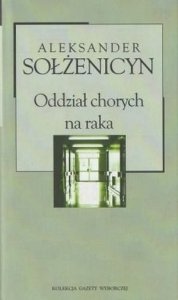 Aleksander Sołżenicyn • Oddział chorych na raka 