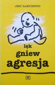 Jeno Ranschburg • Lęk, gniew, agresja