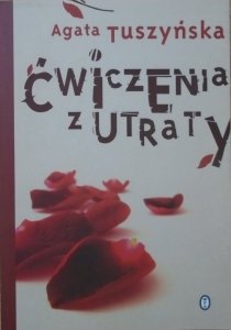 Agata Tuszyńska • Ćwiczenia z utraty