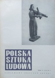 Polska Sztuka Ludowa rok X 1956 nr 3 • Jędrzej Wawro, garncarstwo, tkactwo, zabawki dziecinne, rzeźbiarze wiejscy