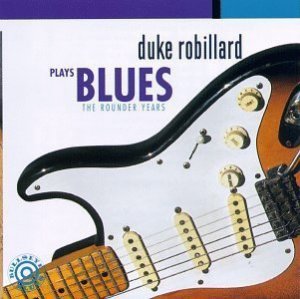 Duke Robillard • Plays Blues (The Rounder Years) • CD