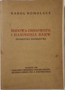 Karol Homolacs • Budowa ornamentu i harmonia barw. Dydaktyka zdobnictwa