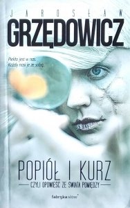 Jarosław Grzędowicz • Popiół i kurz. Opowieść ze świata pomiędzy
