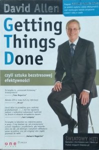 David Allen • Getting Things Done czyli sztuka bezstresowej efektywności