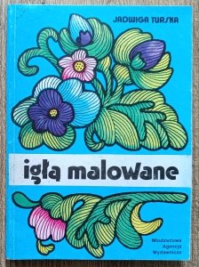 Jadwiga Turska • Igłą malowane [Haftowanie]