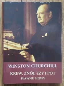 Winston Churchill • Krew, znój, łzy i pot. Sławne mowy