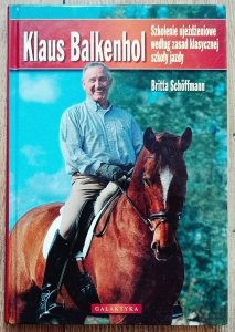 Klaus Balkenhol. Szkolenie ujeżdżeniowe według zasad klasycznej szkoły jazdy
