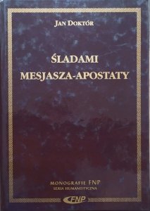 Jan Doktór • Śladami mesjasza-apostaty. Żydowskie ruchy mesjańskie w XVII i XVIII wieku a problem konwersji