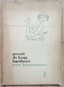 Jerzy Harasymowicz • Powrót do kraju łagodności