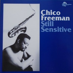 Chico Freeman • Still Sensitive • CD