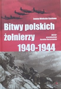 Joanna Wieliczka-Szarkowa • Bitwy polskich żołnierzy 1940-1944