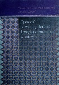 Sławomira Żerański-Kominek • Opowieść o szalonej Harman i Aszyku zakochanym w księżycu 
