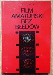 Ryszard Kreyser • Film amatorski bez błędów