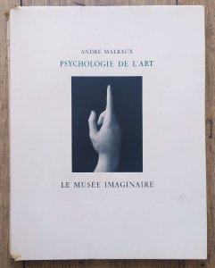 Andre Malraux • Psychologie de l'art. Le musee imaginaire