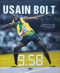 Usain Bolt, Shaun Custis • Autobiografia najszybszego człowieka na świecie. 9.58