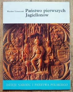 Wacław Uruszczak • Państwo pierwszych Jagiellonów