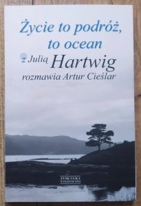Julia Hartwig, Artur Cieślar • Życie to podróż, to ocean