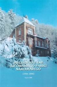Józef Partyka • Pięćdziesiąt lat Ojcowskiego Parku Narodowego (1956-2006)