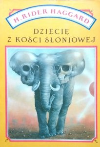 Henry Rider Haggard • Dziecię z kości słoniowej