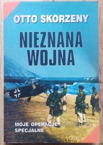 Otto Skorzeny • Nieznana wojna. Moje operacje specjalne